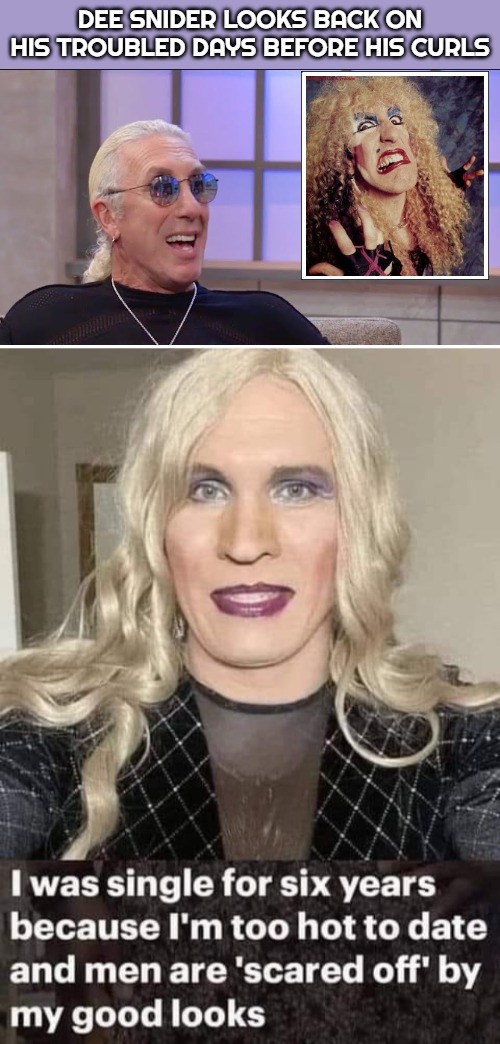 DEE SNIDER LOOKS BACK ON HIS TROUBLED DAYS BEFORE HIS CURLS | image tagged in funny,rock and roll | made w/ Imgflip meme maker
