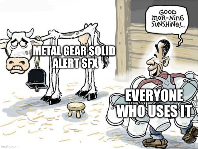 When you randomly added a Metal Gear Solid Alert SFX in your videos be like | METAL GEAR SOLID 
ALERT SFX; EVERYONE WHO USES IT | image tagged in milking the cow,metal gear,metal gear solid | made w/ Imgflip meme maker