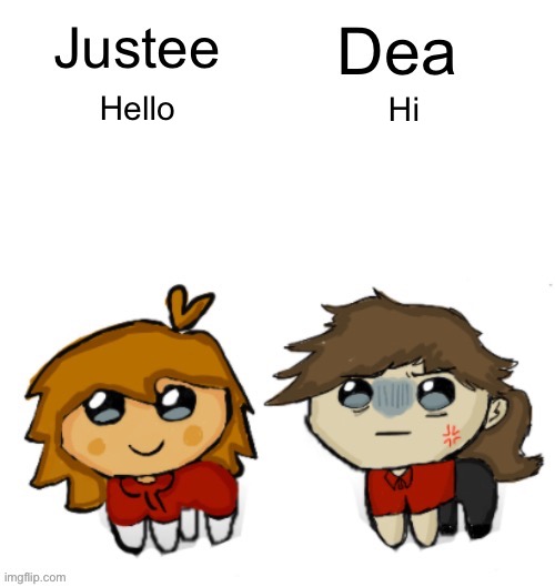 New temp | Hello; Hi | image tagged in justee and dea yippee | made w/ Imgflip meme maker