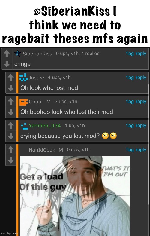 @SiberianKiss I think we need to ragebait theses mfs again | made w/ Imgflip meme maker