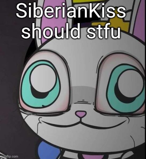 SiberianKiss should stfu | made w/ Imgflip meme maker