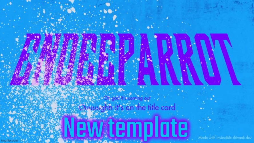 Enderparrot8 announcement | New template | image tagged in enderparrot8 announcement | made w/ Imgflip meme maker