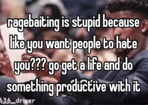 bait used to be funny too, now it's just being a dick to people | made w/ Imgflip meme maker