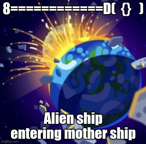 moon crash | 8============D(  {}   ); Alien ship entering mother ship | image tagged in moon crash | made w/ Imgflip meme maker