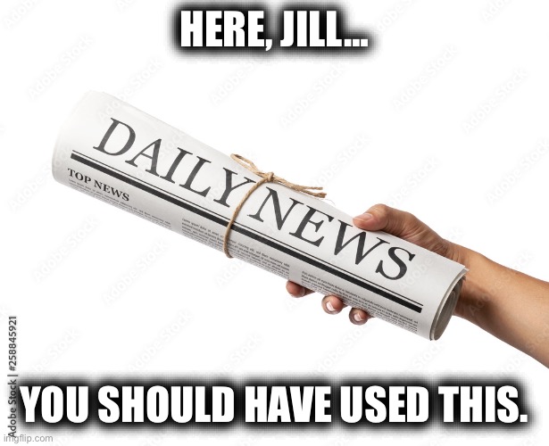 HERE, JILL… YOU SHOULD HAVE USED THIS. | made w/ Imgflip meme maker