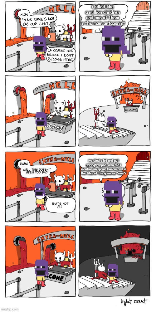 ourple guy lore | i killed like a million children and one of them is the main antagonist; ive died a lot and got springtrapped, also did i mention im spring bonnie and in the files of the game as "man"? | image tagged in inferno | made w/ Imgflip meme maker