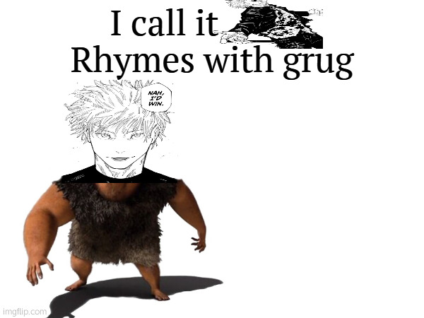 Ruining trend images by putting "Nah, I'd Win" over them part 10 | image tagged in i call it _____ | made w/ Imgflip meme maker