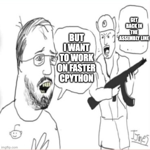 Dig the hole communist | GET BACK IN THE ASSEMBLY LINE; BUT I WANT TO WORK ON FASTER CPYTHON | image tagged in dig the hole communist | made w/ Imgflip meme maker