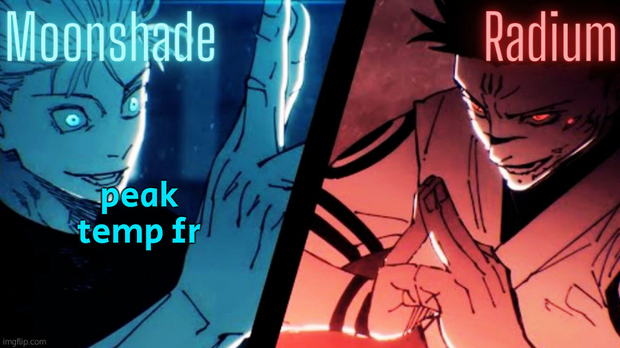 Moonshade and Radium JJK Template | peak temp fr | image tagged in moonshade and radium jjk template | made w/ Imgflip meme maker