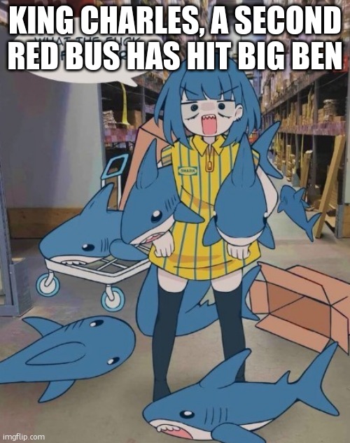 SCP 3008 | KING CHARLES, A SECOND RED BUS HAS HIT BIG BEN | image tagged in scp 3008 | made w/ Imgflip meme maker