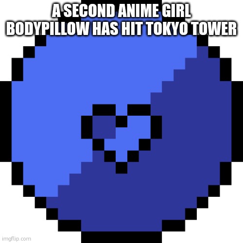 msmg coin | A SECOND ANIME GIRL BODYPILLOW HAS HIT TOKYO TOWER | image tagged in msmg coin | made w/ Imgflip meme maker