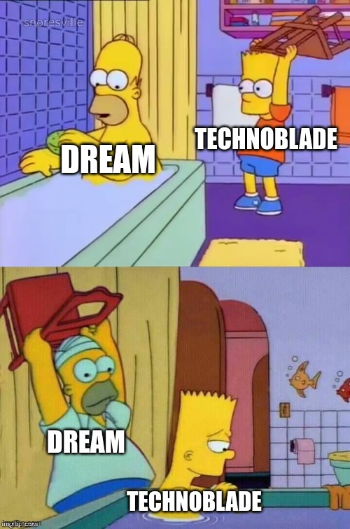 It's Tied Up 1-1 | TECHNOBLADE; DREAM; DREAM; TECHNOBLADE | image tagged in homer revenge | made w/ Imgflip meme maker