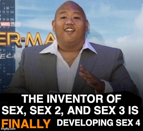 I KNOW THE MEME IS DEAD | image tagged in sex 4 | made w/ Imgflip meme maker