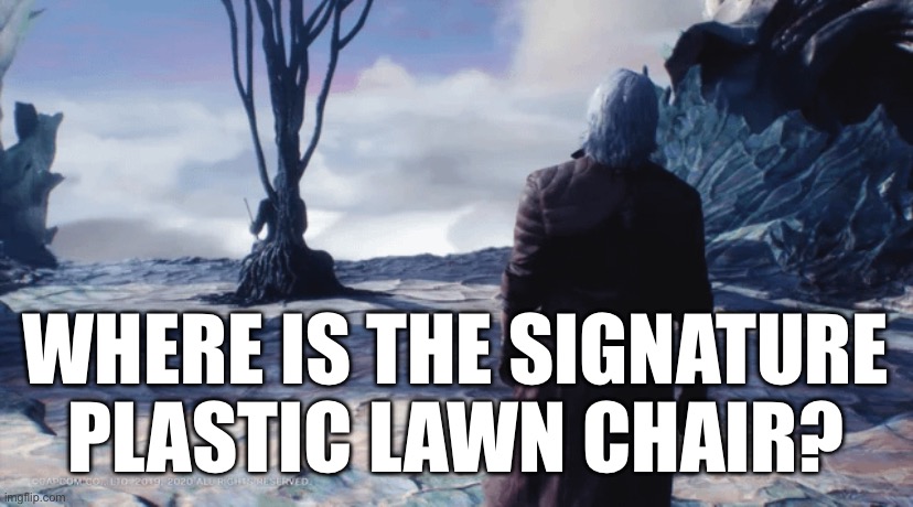 Where did it go? | WHERE IS THE SIGNATURE PLASTIC LAWN CHAIR? | made w/ Imgflip meme maker