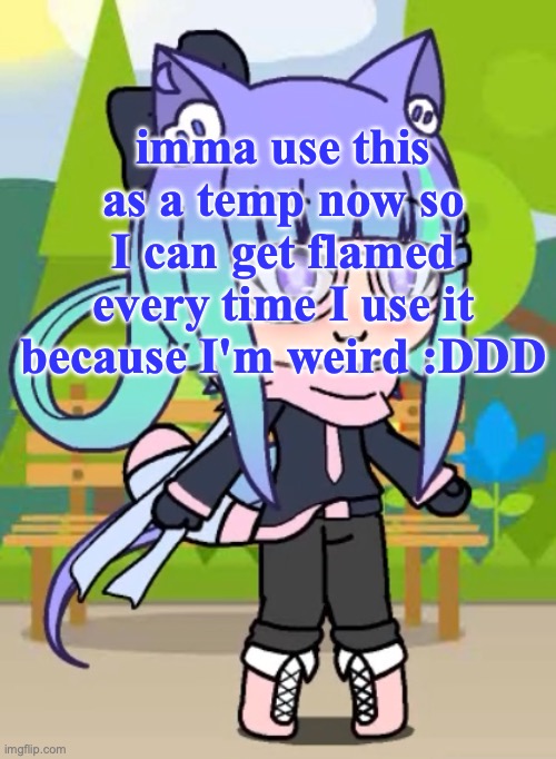 Echo_Insane's Gacha Life character | imma use this as a temp now so I can get flamed every time I use it because I'm weird :DDD | image tagged in echo_insane's gacha life character | made w/ Imgflip meme maker