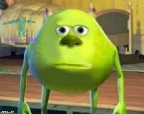 image tagged in monsters inc | made w/ Imgflip meme maker