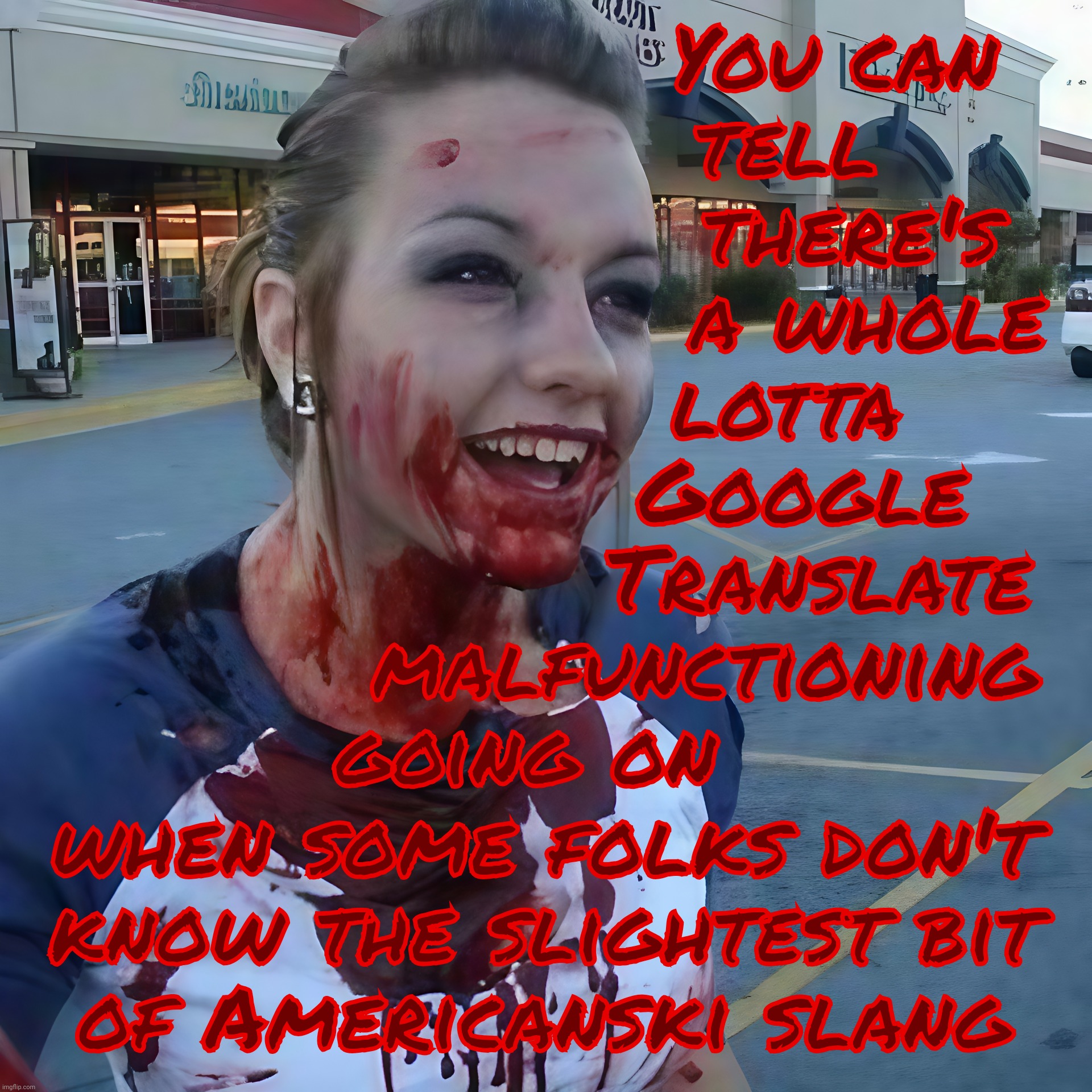 The Russbot/shill MAGAtronics don't know what "86" signifies because they don't speak American, let alone know our slang | You can
              tell
                  there's
                   a whole
               lotta 
               Google
                Translate
         malfunctioning
going on; when some folks don't
know the slightest bit
of Americanski slang | image tagged in bloody psycho,the 86 incident,russbots,russian shills bad english,google translate broken,magat fakers | made w/ Imgflip meme maker