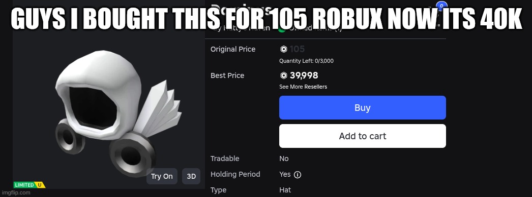 this thing is worth 400$ irl | GUYS I BOUGHT THIS FOR 105 ROBUX NOW ITS 40K | image tagged in naaahhh | made w/ Imgflip meme maker