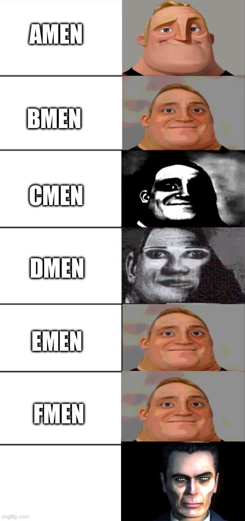 BMEN; AMEN; CMEN; DMEN; EMEN; FMEN | made w/ Imgflip meme maker