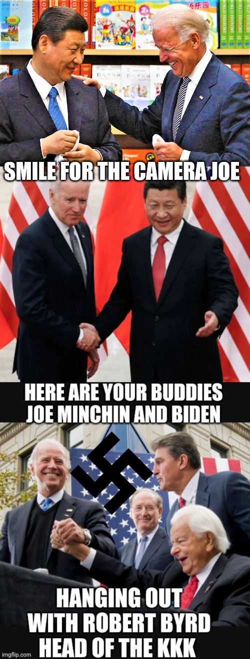 SMILE FOR THE CAMERA JOE | image tagged in xi jinping and biden,joe biden and president xi of china | made w/ Imgflip meme maker