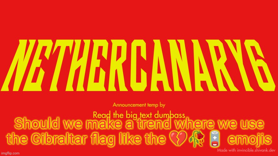 TITLE CARD | Should we make a trend where we use the Gibraltar flag like the 💔🥀🪫 emojis | image tagged in title card | made w/ Imgflip meme maker