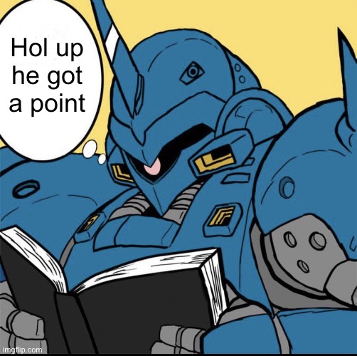 Kämpfer reading | Hol up he got a point | image tagged in k mpfer reading | made w/ Imgflip meme maker