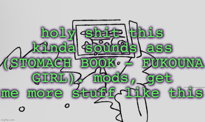 a number one | holy shit this kinda sounds ass (STOMACH BOOK - FUKOUNA GIRL). mods, get me more stuff like this | image tagged in a number one | made w/ Imgflip meme maker