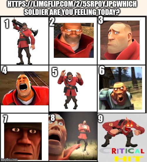 Please tell me in the comments! | HTTPS://I.IMGFLIP.COM/2/5SRP0Y.JPGWHICH SOLDIER ARE YOU FEELING TODAY? 3; 2; 1; 4; 6; 5; 8; 7; 9 | image tagged in which one are you | made w/ Imgflip meme maker
