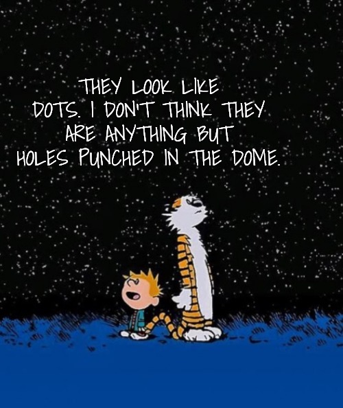 Big idea | THEY LOOK LIKE DOTS. I DON'T THINK THEY ARE ANYTHING BUT HOLES PUNCHED IN THE DOME. | image tagged in big idea | made w/ Imgflip meme maker