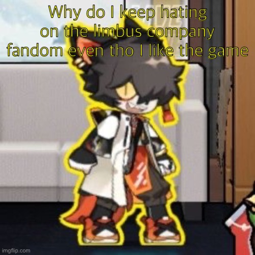 Ever wonder what happened if you mix poison and milk because o- | Why do I keep hating on the limbus company fandom even tho I like the game | image tagged in ever wonder what happened if you mix poison and milk because o- | made w/ Imgflip meme maker