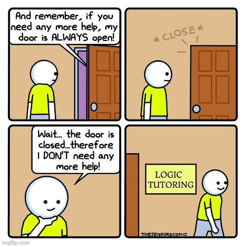 image tagged in help,door,open,closed,logic,tutoring | made w/ Imgflip meme maker