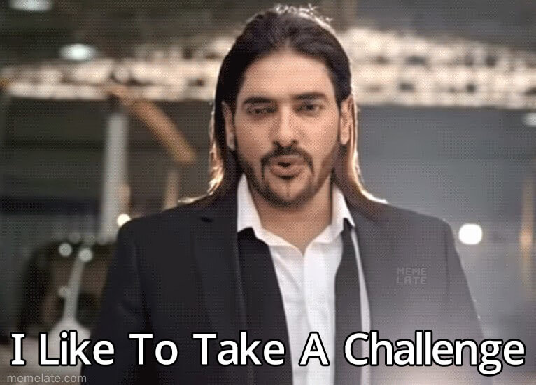 I like to take a challenge Blank Meme Template