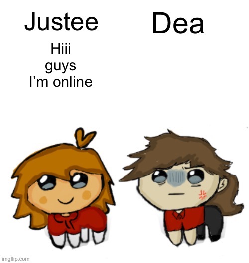 Justee and Dea yippee | Hiii guys I’m online | image tagged in justee and dea yippee | made w/ Imgflip meme maker