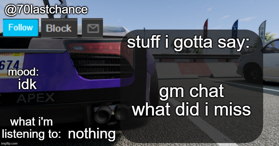 70lastchance Announcement Template V4 | gm chat what did i miss; idk; nothing | image tagged in 70lastchance announcement template v4 | made w/ Imgflip meme maker