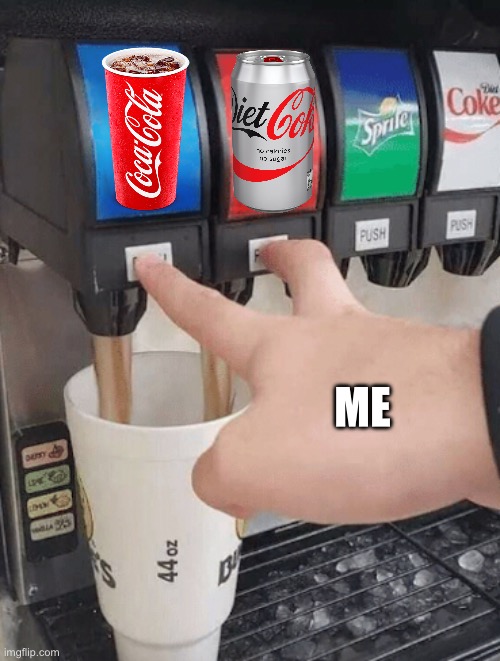 I hope yall don’t mind me mixing ying and yang | ME | image tagged in pushing two soda buttons | made w/ Imgflip meme maker