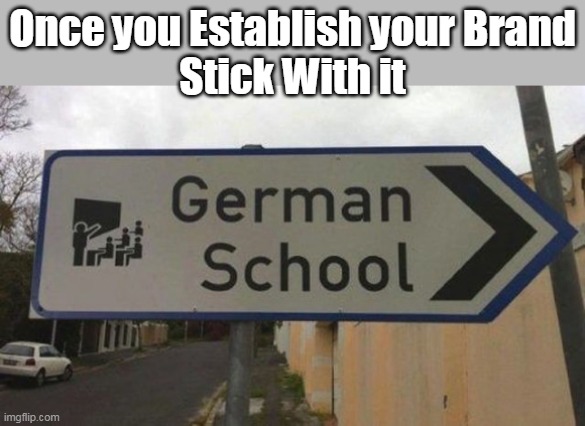Old Habits | Once you Establish your Brand
Stick With it | image tagged in nazi salute german school meme | made w/ Imgflip meme maker