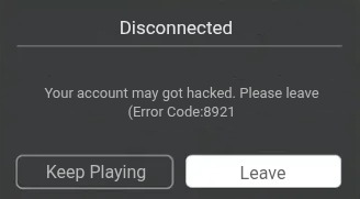 Roblox Error | Disconnected; Your account may got hacked. Please leave
(Error Code:8921; Keep Playing; Leave | image tagged in roblox error | made w/ Imgflip meme maker