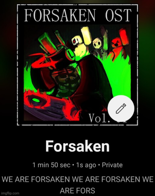 Finally the soundtrack album is out I don't have to search random videos to put in my playlists | image tagged in forsaken,roblox,music | made w/ Imgflip meme maker