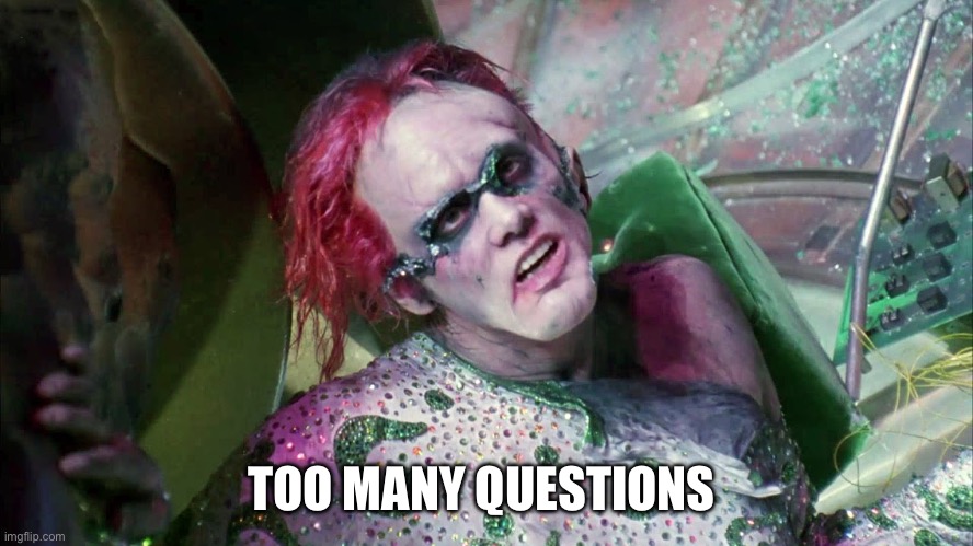 Too many questions | TOO MANY QUESTIONS | image tagged in jim carrey | made w/ Imgflip meme maker