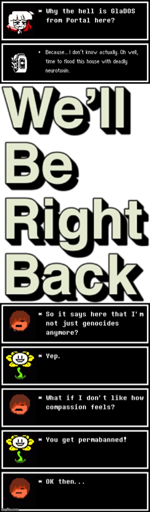 Idk what to call this. | image tagged in we'll be right back,undertale,hex | made w/ Imgflip meme maker