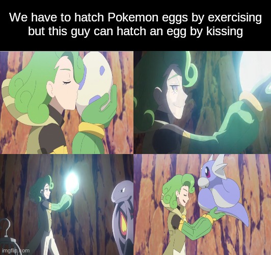 Pokemon Life Hacks | We have to hatch Pokemon eggs by exercising but this guy can hatch an egg by kissing | image tagged in memes,funny,pokemon,anime | made w/ Imgflip meme maker