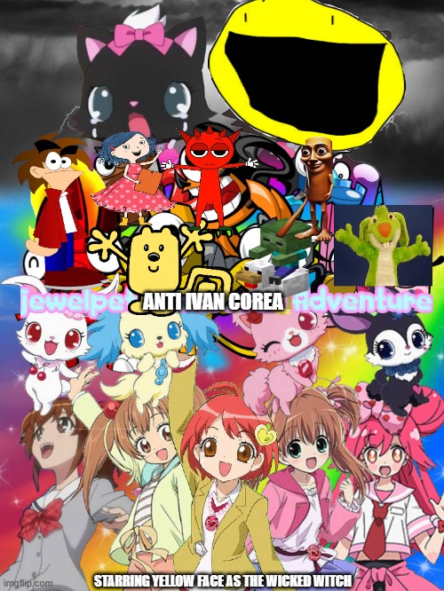 Jewelpet Crossover Adventure My Version | ANTI IVAN COREA; STARRING YELLOW FACE AS THE WICKED WITCH | image tagged in jewelpet,crossover | made w/ Imgflip meme maker
