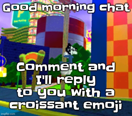 Climber | Comment and I'll reply to you with a croissant emoji; Good morning chat | image tagged in climber | made w/ Imgflip meme maker