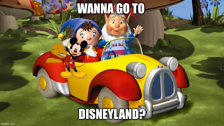 Disney Lane | WANNA GO TO; DISNEYLAND? | image tagged in noddy and big ears in car | made w/ Imgflip meme maker