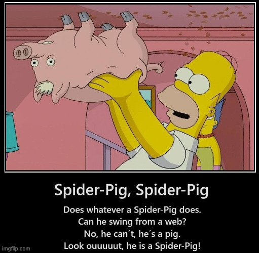 Spider Pig Song | image tagged in simpsons,movie,climbing,lattice climbing,the simpsons,nostalgia | made w/ Imgflip meme maker
