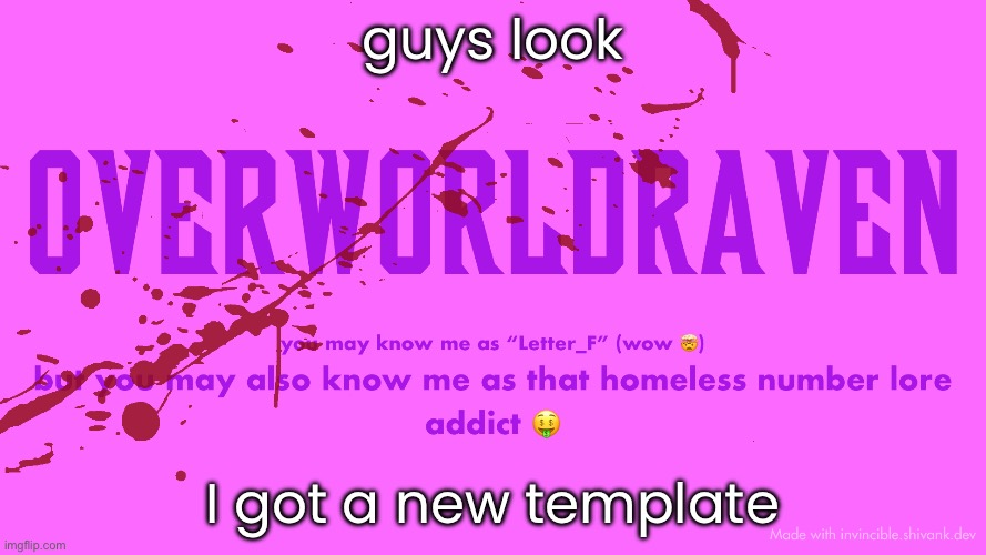 overworldraven7 template | guys look; I got a new template | image tagged in overworldraven7 template | made w/ Imgflip meme maker