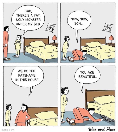 image tagged in comics,war and peas,dad there is a monster under my bed,fat shaming | made w/ Imgflip meme maker