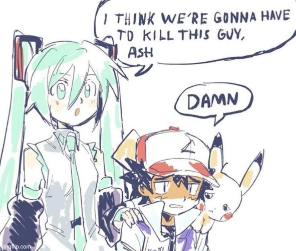 Miku and Ash.mp3 | image tagged in hatsune miku,ash ketchum | made w/ Imgflip meme maker