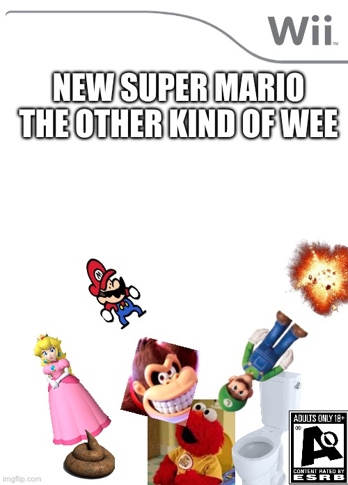 New Wii Game | NEW SUPER MARIO THE OTHER KIND OF WEE | image tagged in new wii game | made w/ Imgflip meme maker