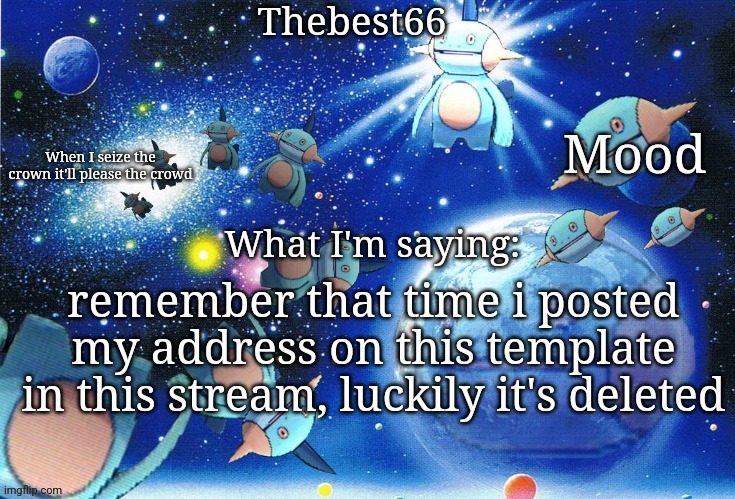 Marshtomp template thebest66 | remember that time i posted my address on this template in this stream, luckily it's deleted | image tagged in marshtomp template thebest66 | made w/ Imgflip meme maker